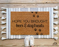 Funny Hope You Brought Beer And Dog Treats Coir Doormat