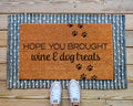 Funny Welcome Mat Hope You Brought Wine and Dog Treats