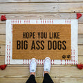 Hope You Like Big Ass Dogs Coir Doormat Funny Welcome Mat