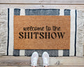 Welcome to the Shitshow Funny Coir Doormat