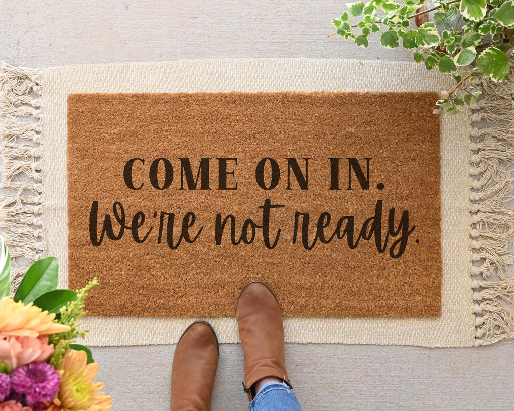 HamlinRowShop 'Come On In We're Not Ready' Coir Doormat