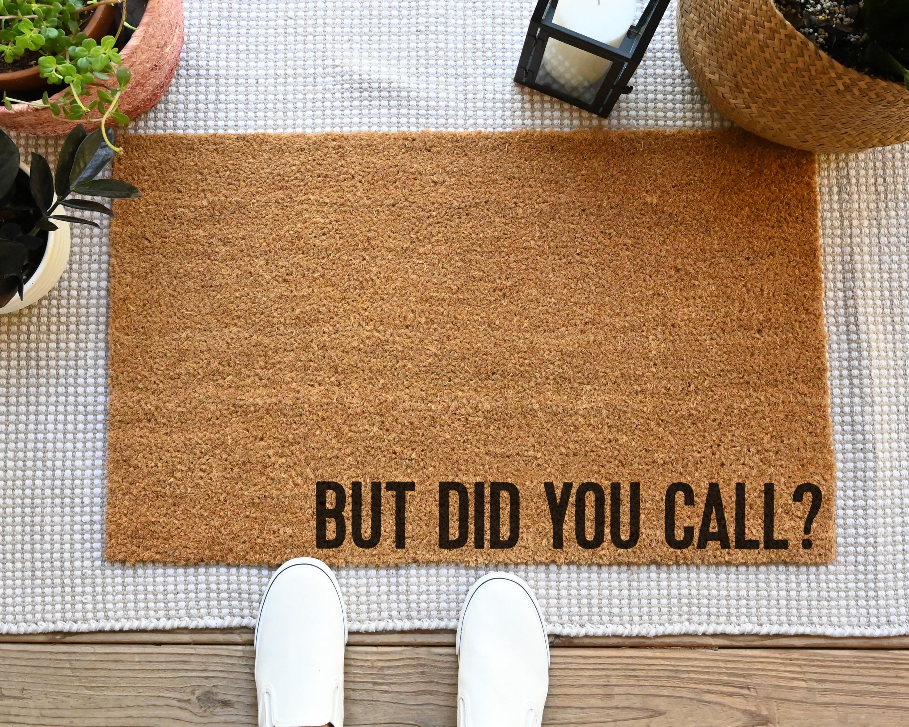 HamlinRowShop Funny Coir Doormat But Did You Call Welcome Mat