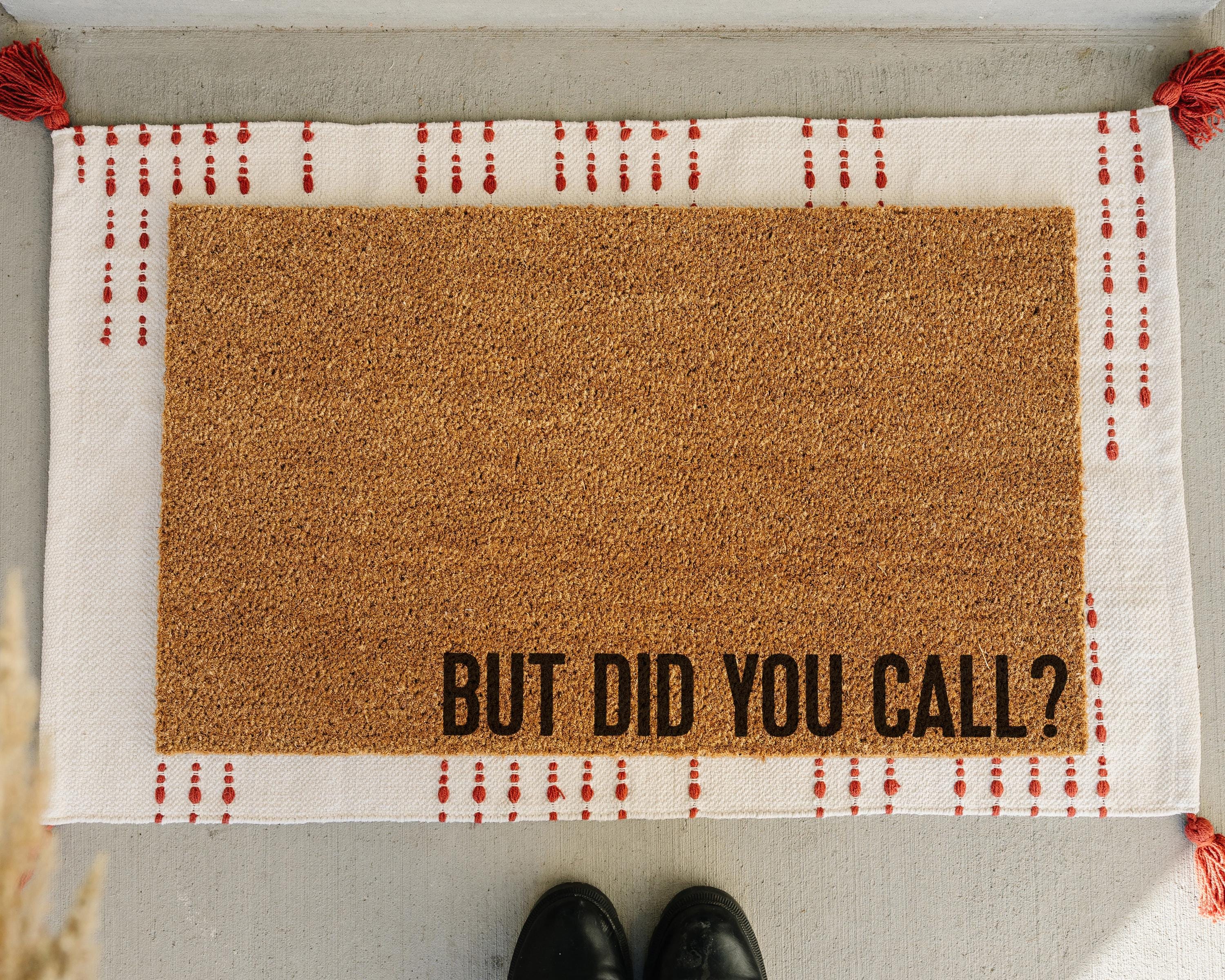HamlinRowShop Funny Coir Doormat But Did You Call Welcome Mat