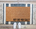 HamlinRowShop Funny Coir Doormat But Did You Call Welcome Mat