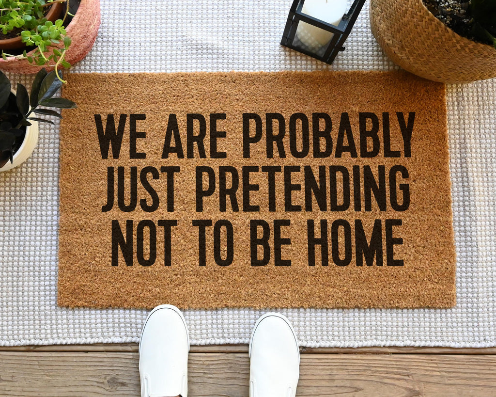 We Are Probably Just Pretending Not To Be Home Coir Doormat