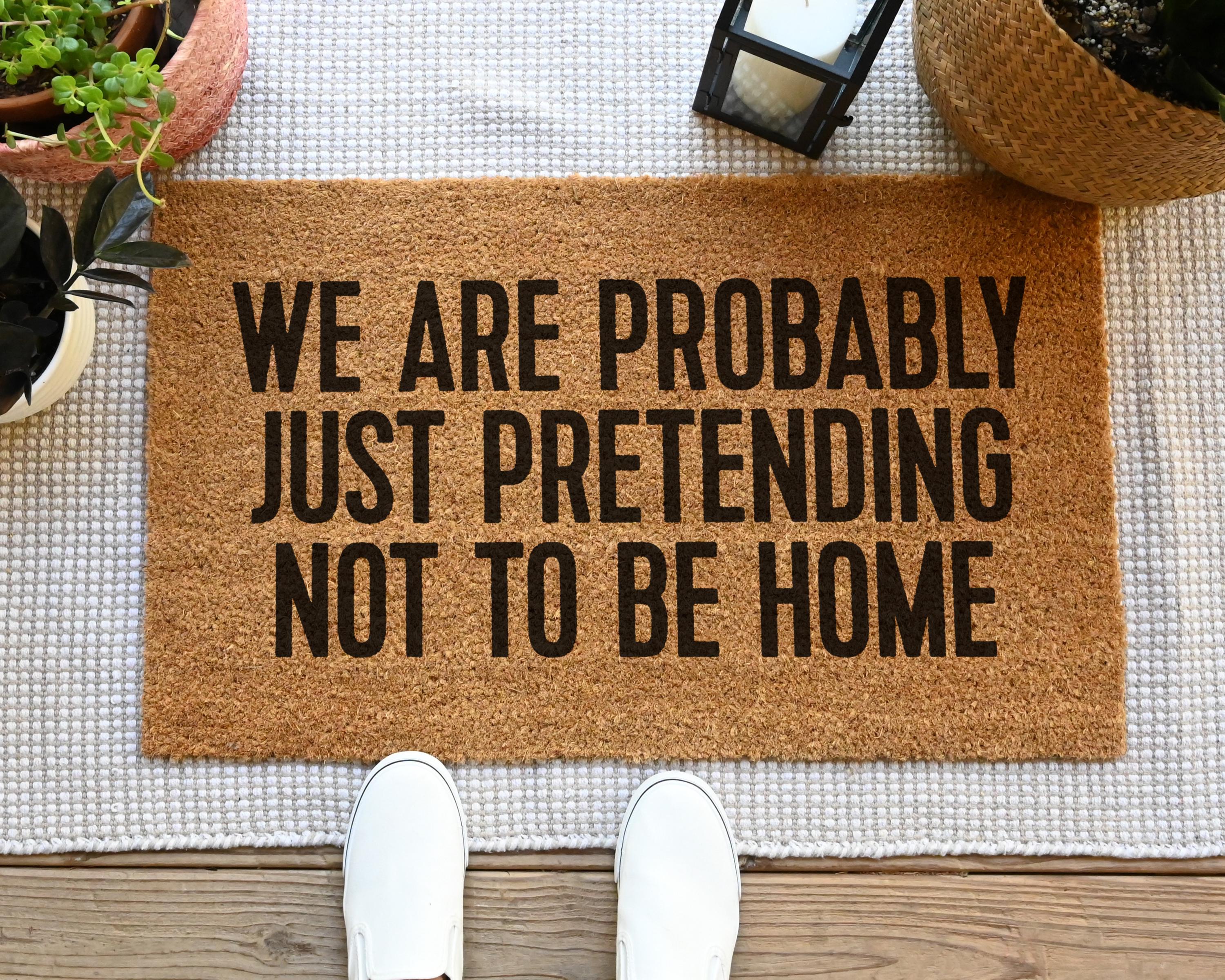 We Are Probably Just Pretending Not To Be Home Coir Doormat