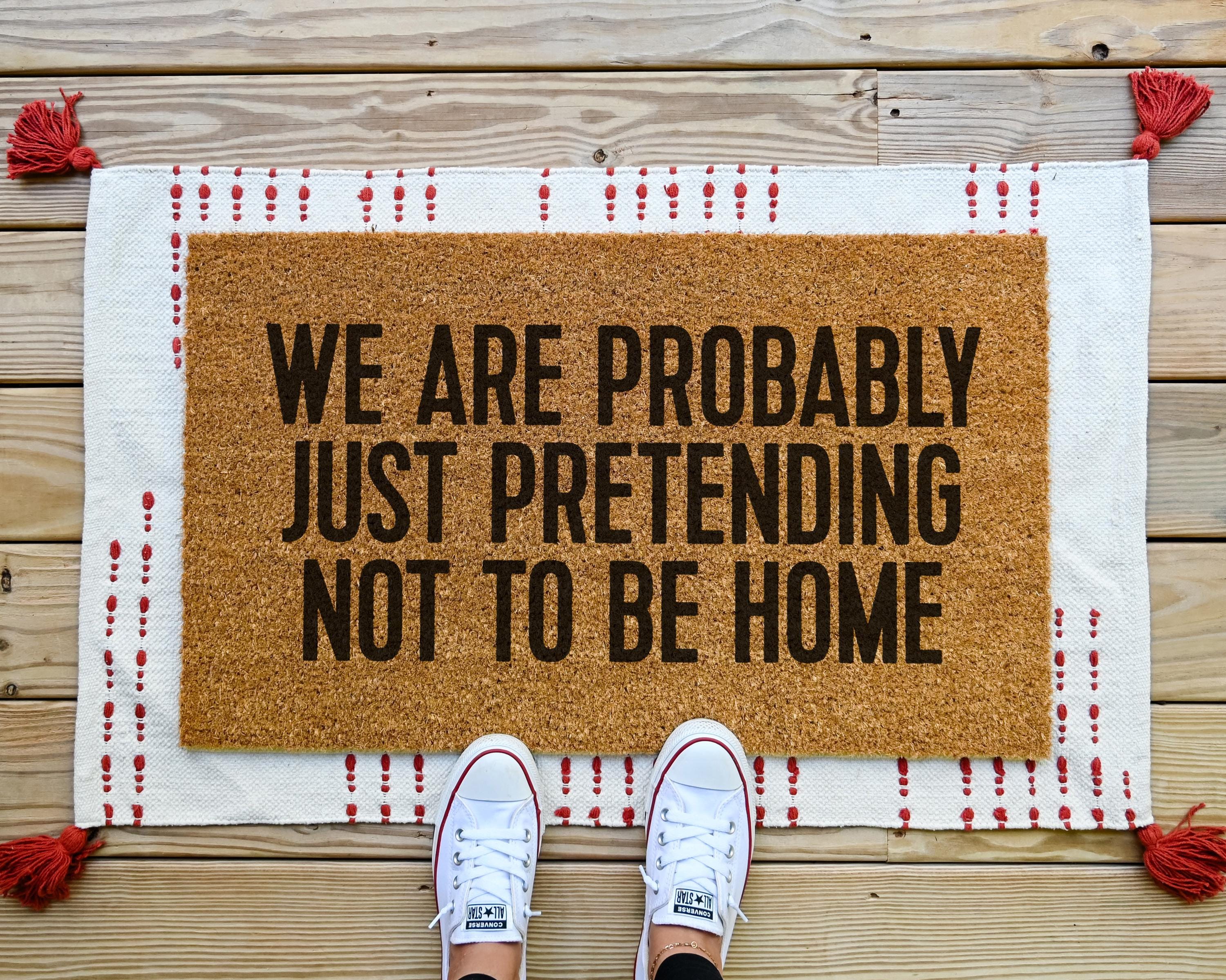 We Are Probably Just Pretending Not To Be Home Coir Doormat