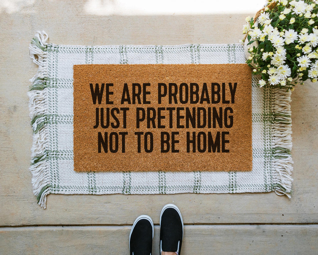 We Are Probably Just Pretending Not To Be Home Coir Doormat