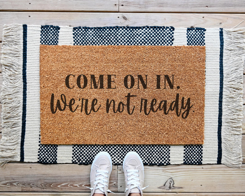 HamlinRowShop 'Come On In We're Not Ready' Coir Doormat