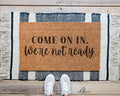 HamlinRowShop 'Come On In We're Not Ready' Coir Doormat