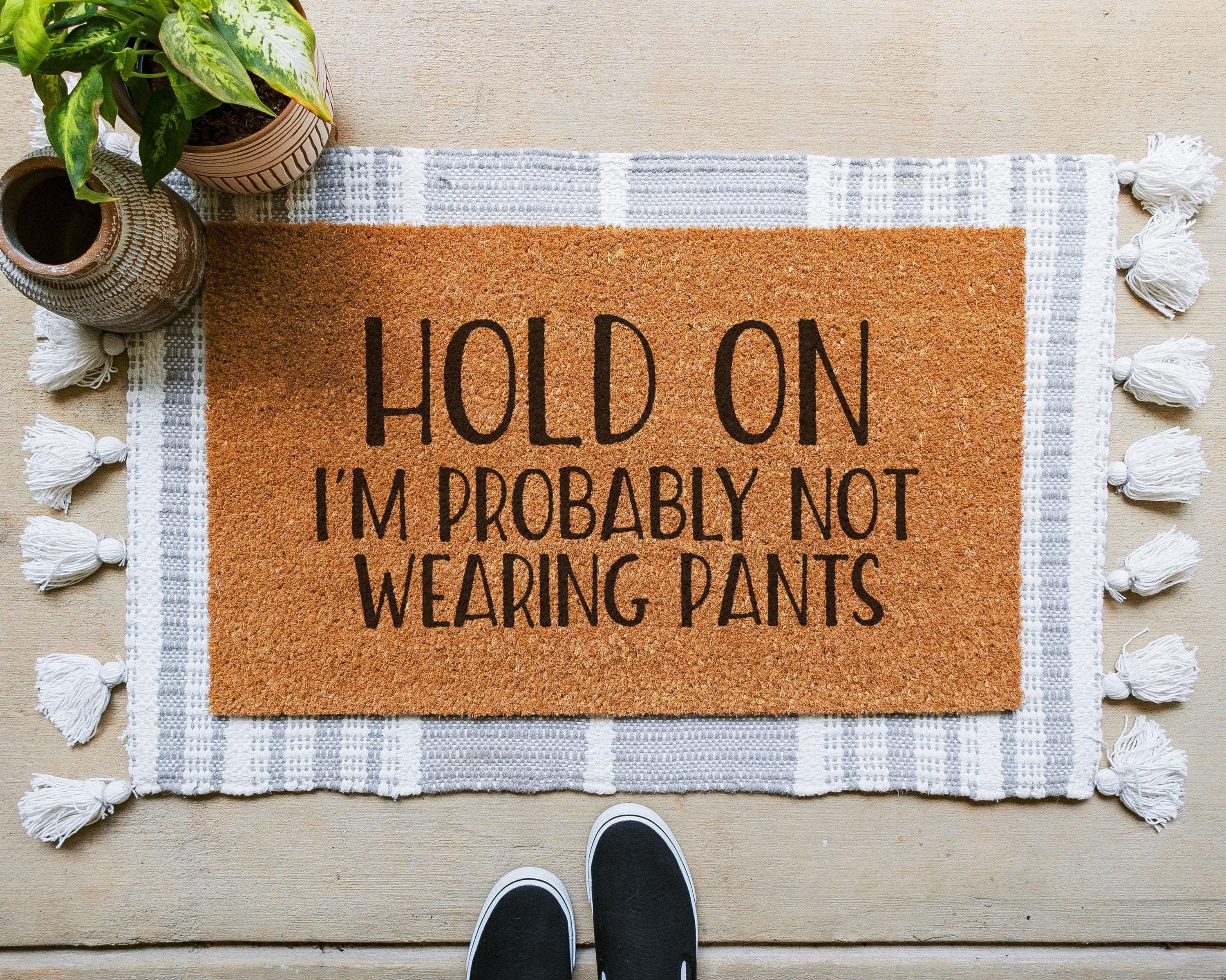 Hold On We're Probably Not Wearing Pants Coir Doormat