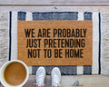 We Are Probably Just Pretending Not To Be Home Coir Doormat