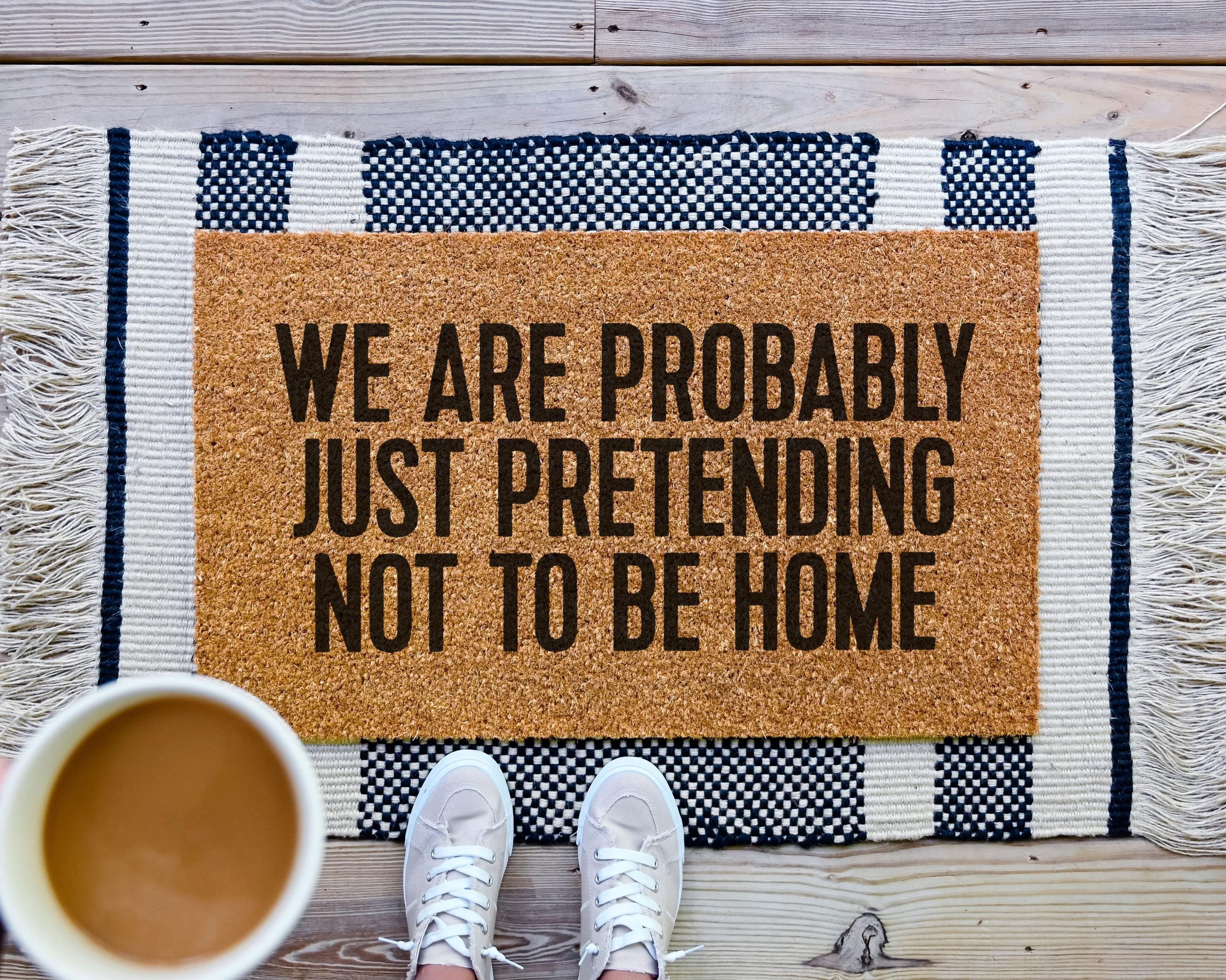 We Are Probably Just Pretending Not To Be Home Coir Doormat