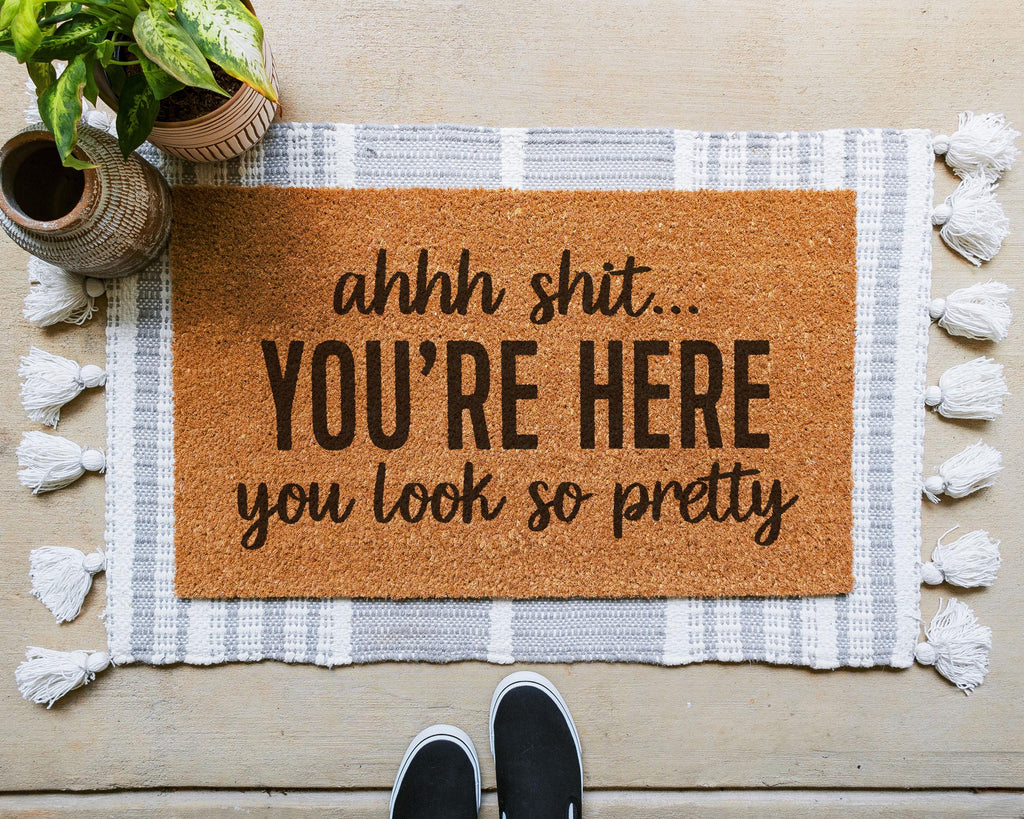 HamlinRowShop Ahhh Shit You're Here You Look So Pretty Funny Coir Doormat