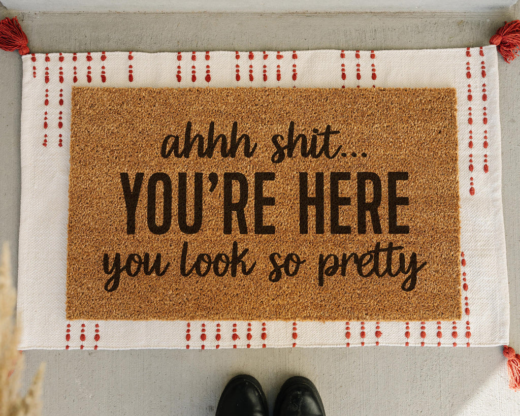 HamlinRowShop Ahhh Shit You're Here You Look So Pretty Funny Coir Doormat