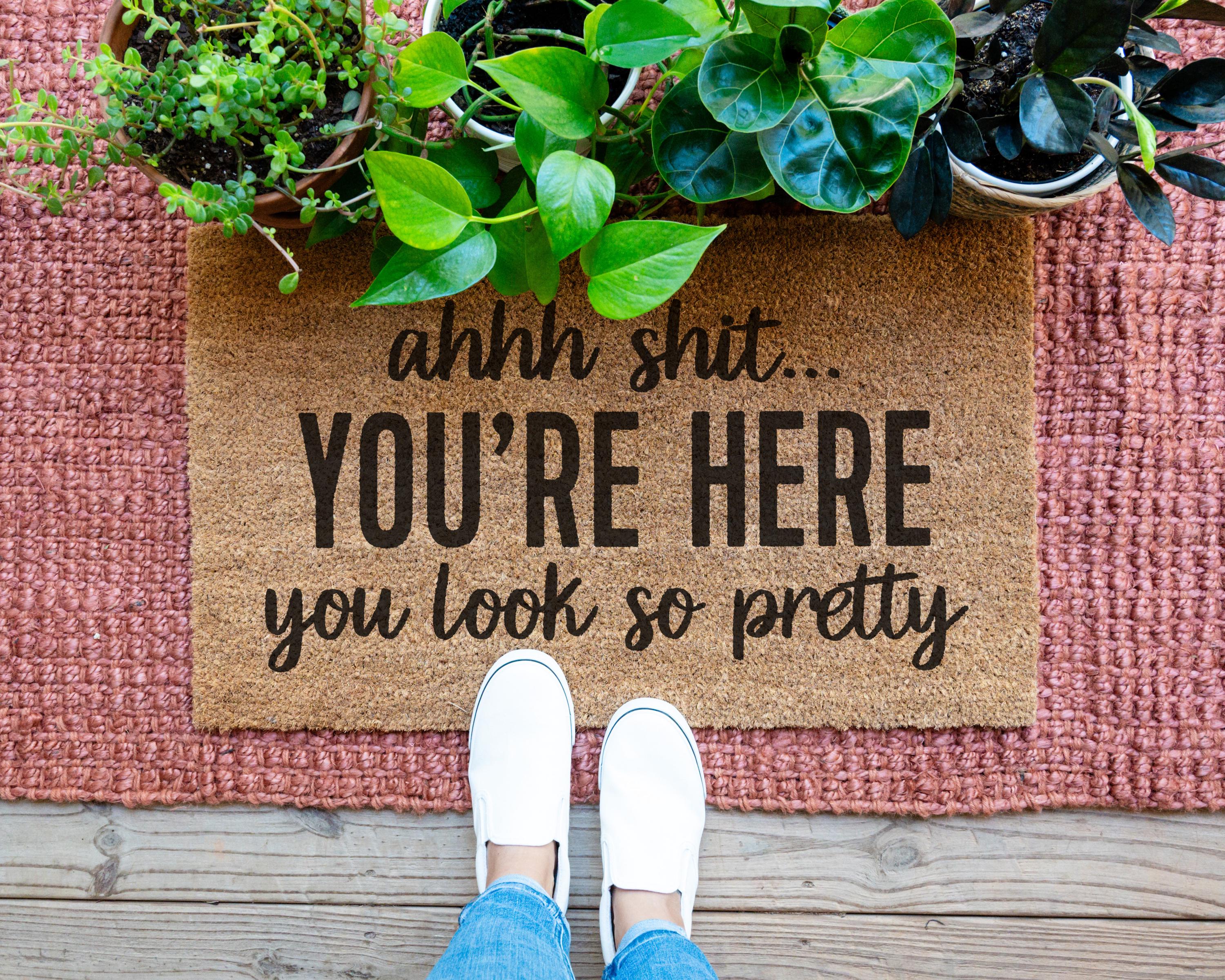 HamlinRowShop Ahhh Shit You're Here You Look So Pretty Funny Coir Doormat