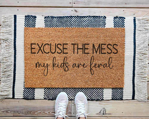 Excuse The Mess My Kids Are Feral Funny Coir Doormat Custom