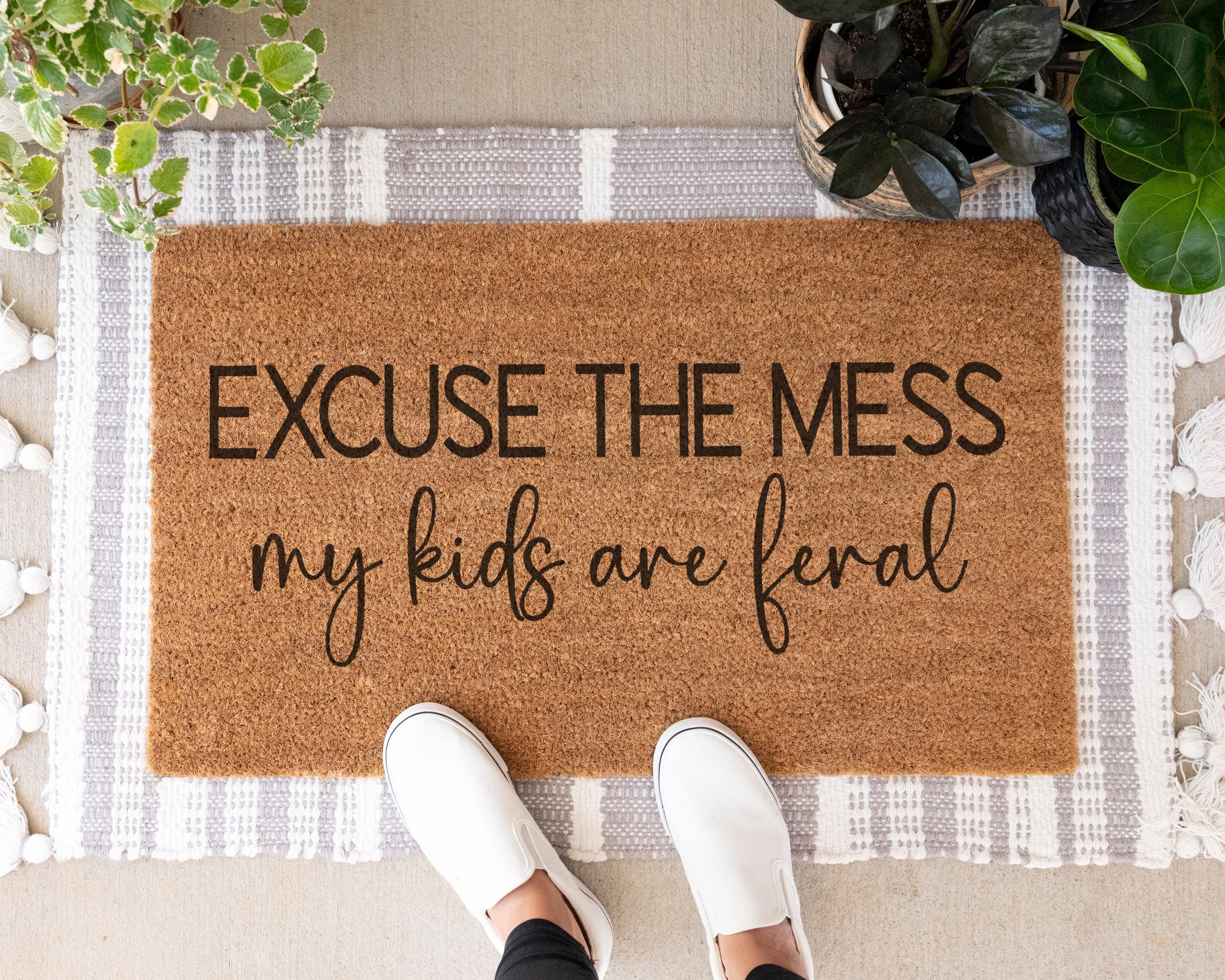 Excuse The Mess My Kids Are Feral Funny Coir Doormat Custom