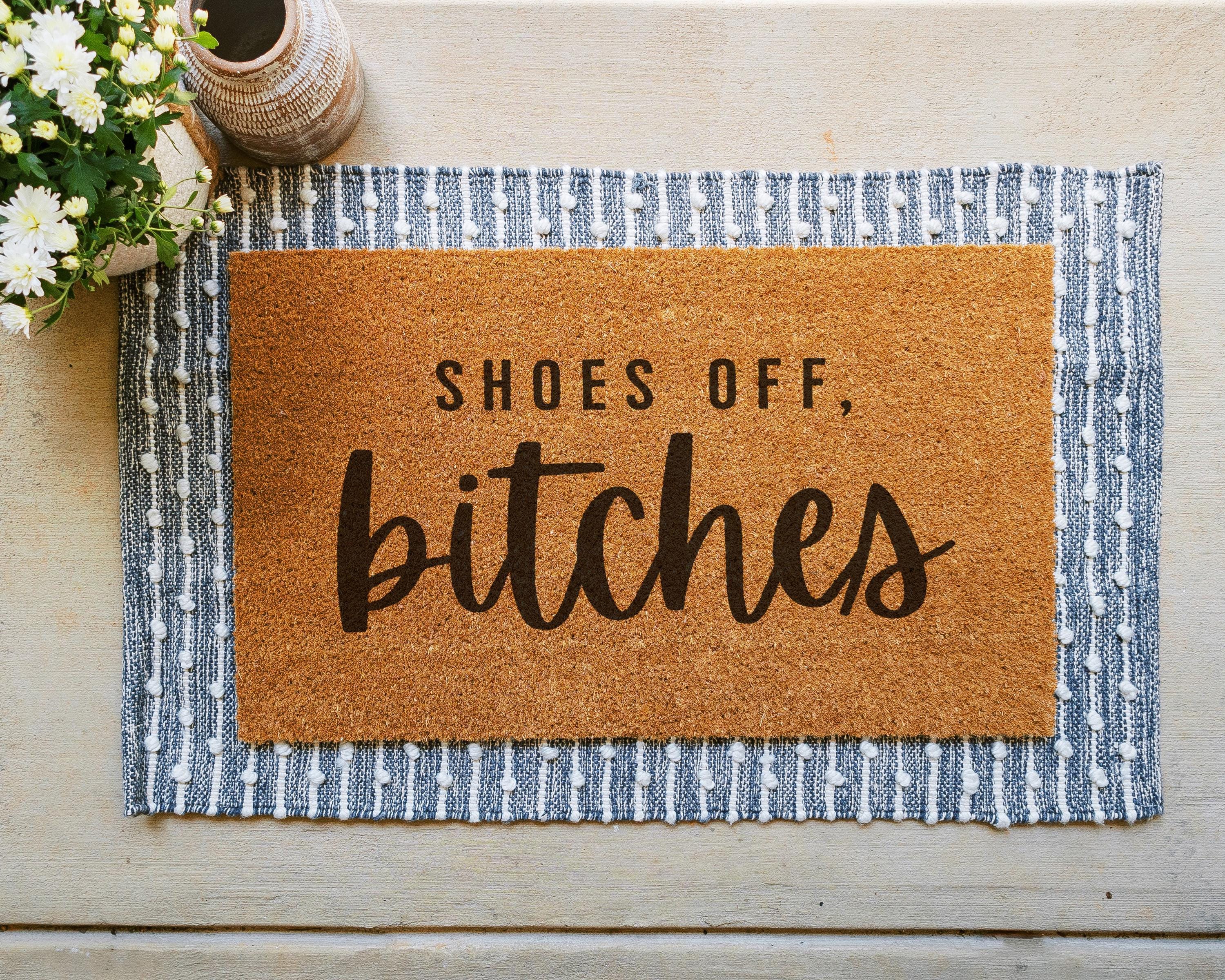Shoes Off Bitches Funny Coir Doormat No Shoes Door Mat