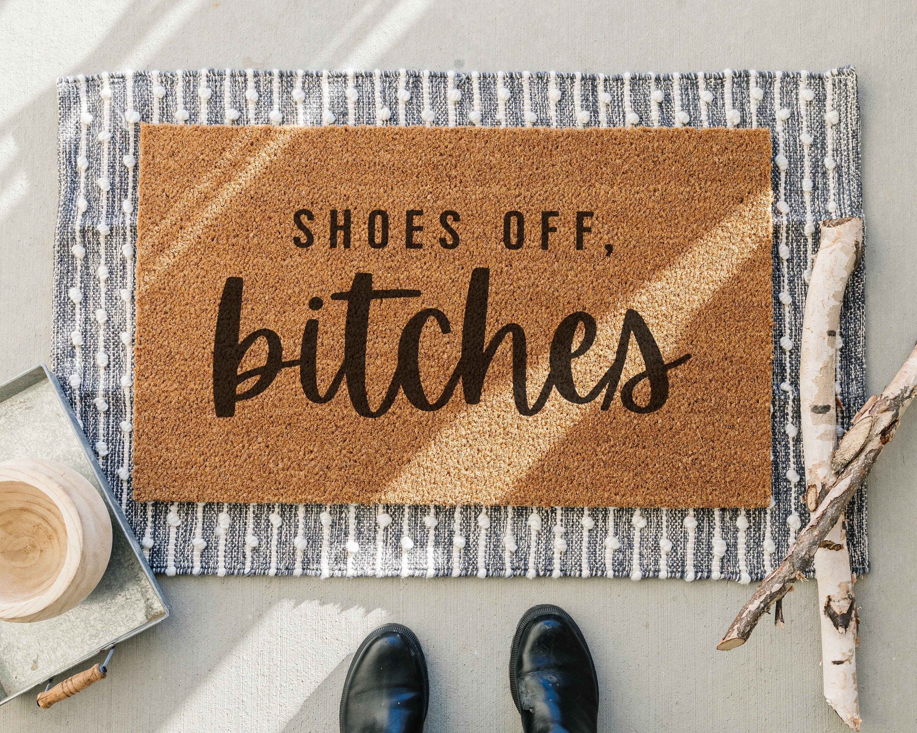 Shoes Off Bitches Funny Coir Doormat No Shoes Door Mat