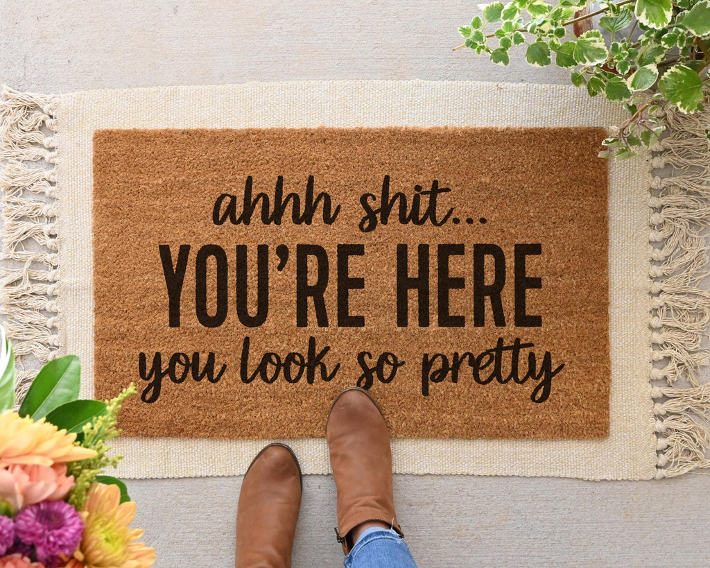 HamlinRowShop Ahhh Shit You're Here You Look So Pretty Funny Coir Doormat