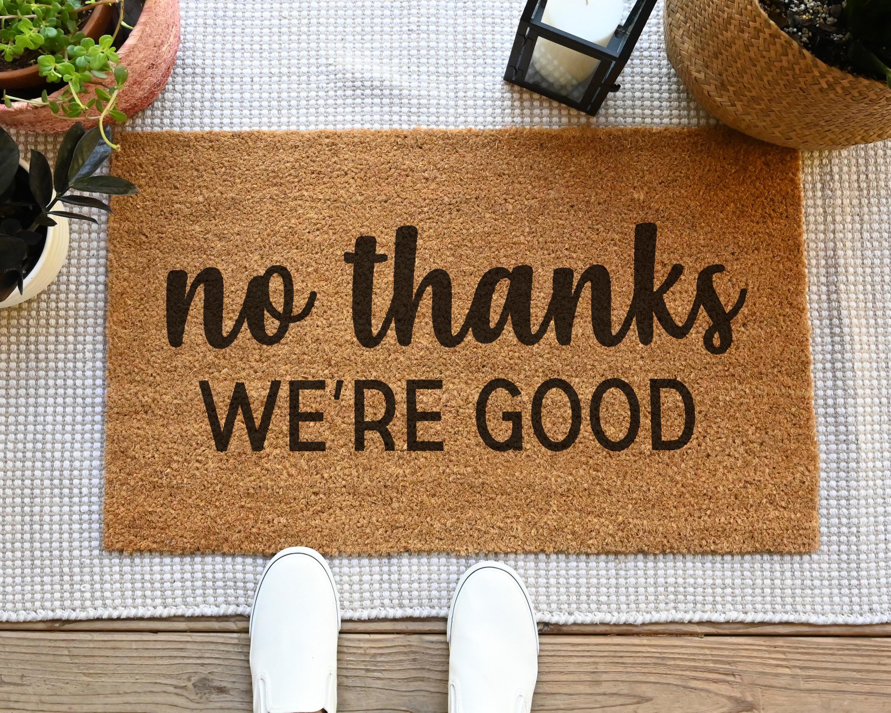 Funny No Thanks We're Good Coir Doormat - Sassy Front Porch Decor