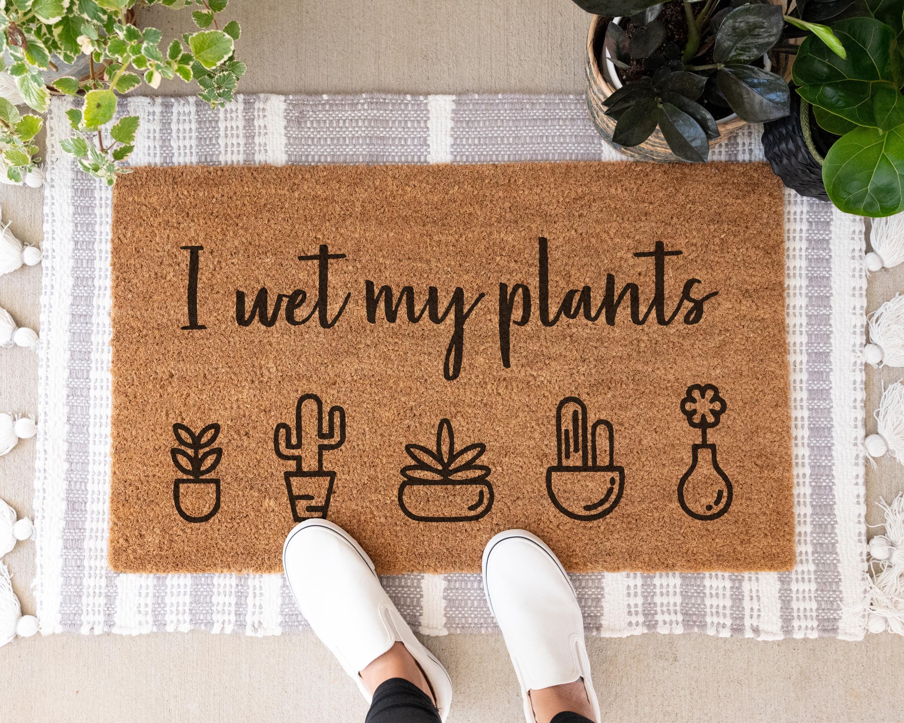 I Wet My Plants Coir Doormat Funny Welcome Mat