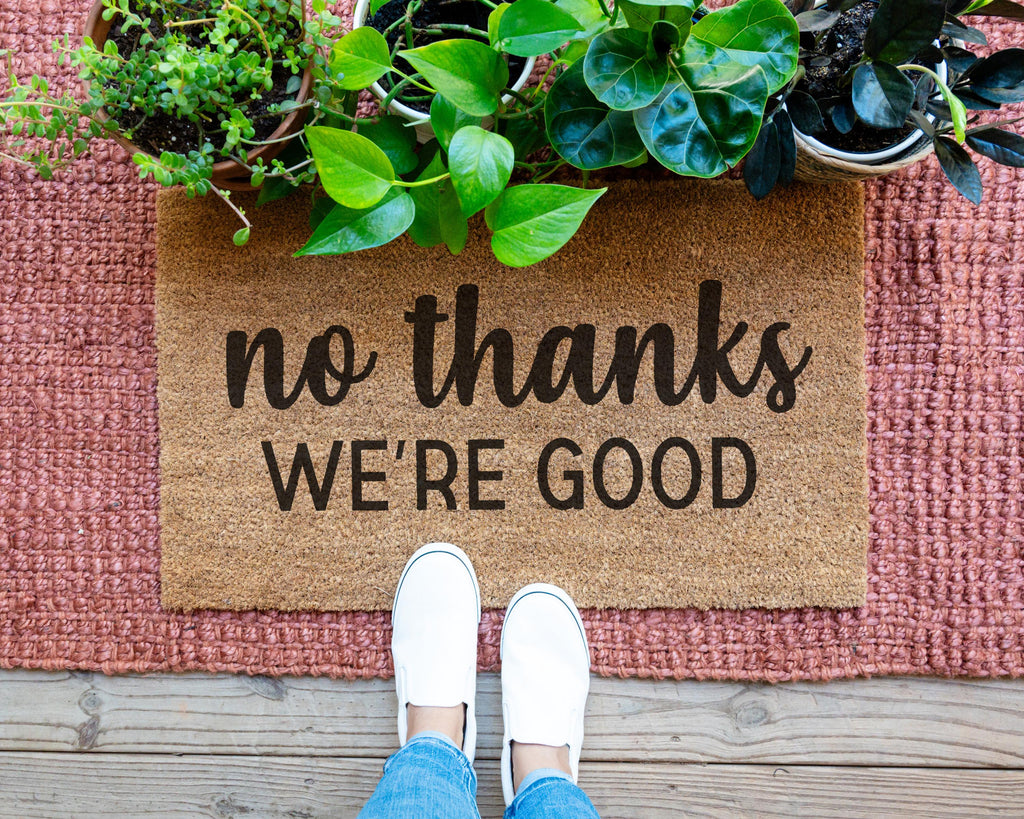Funny No Thanks We're Good Coir Doormat - Sassy Front Porch Decor