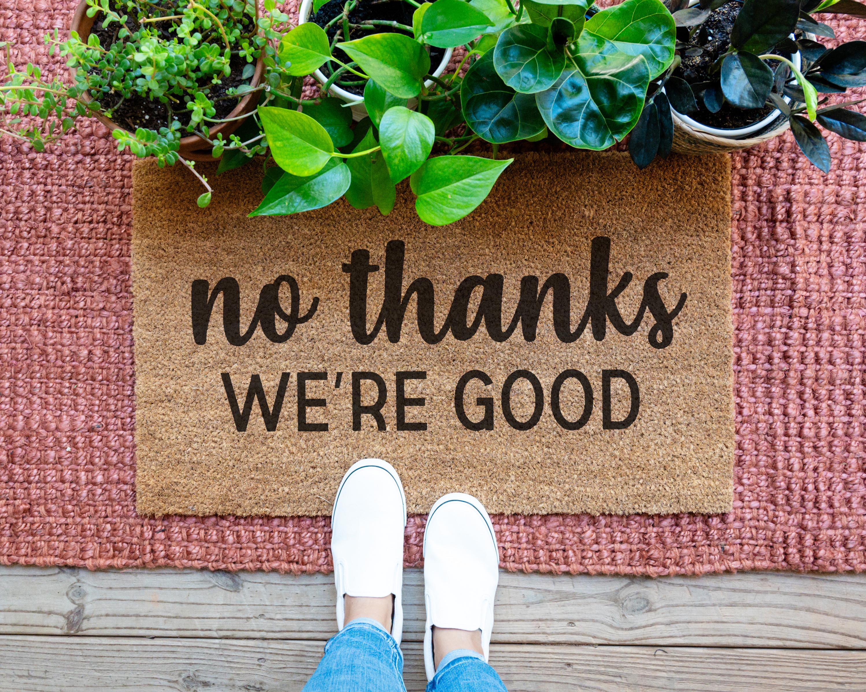 Funny No Thanks We're Good Coir Doormat - Sassy Front Porch Decor