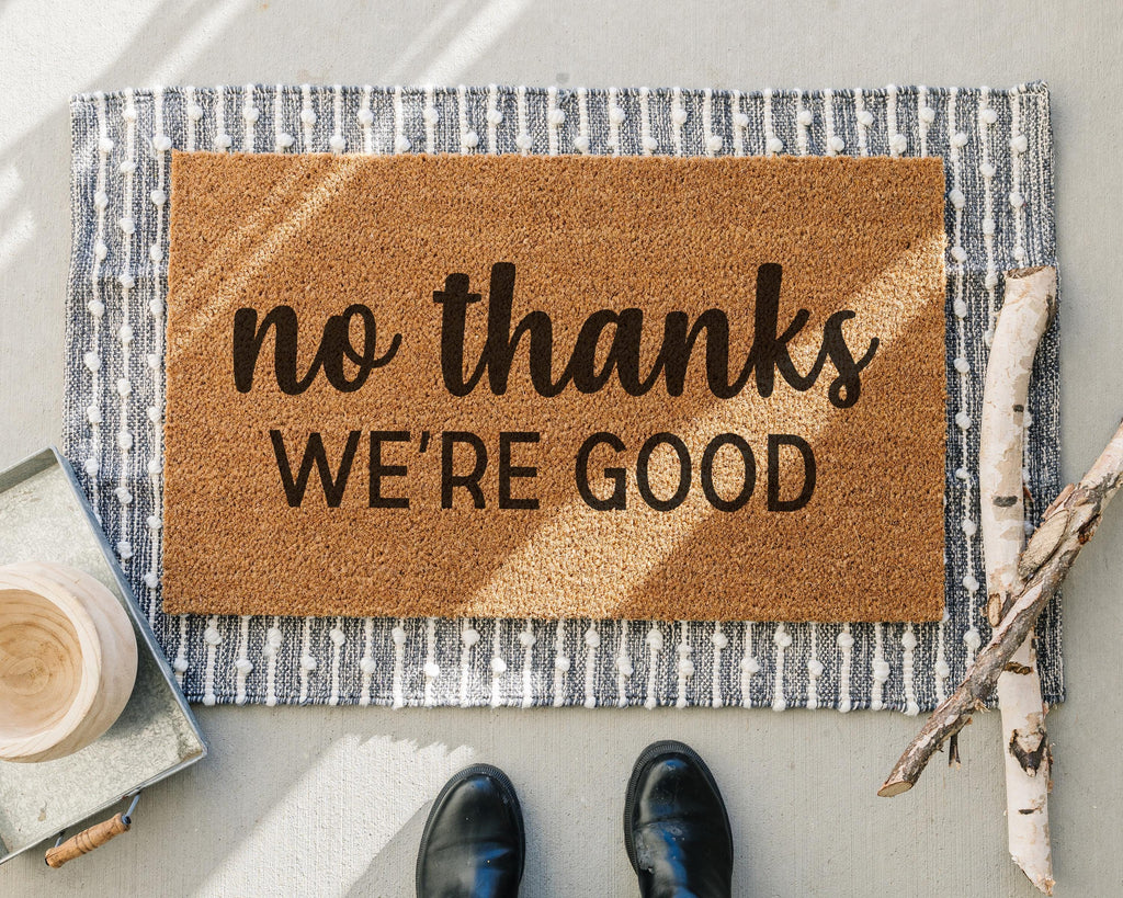 Funny No Thanks We're Good Coir Doormat - Sassy Front Porch Decor