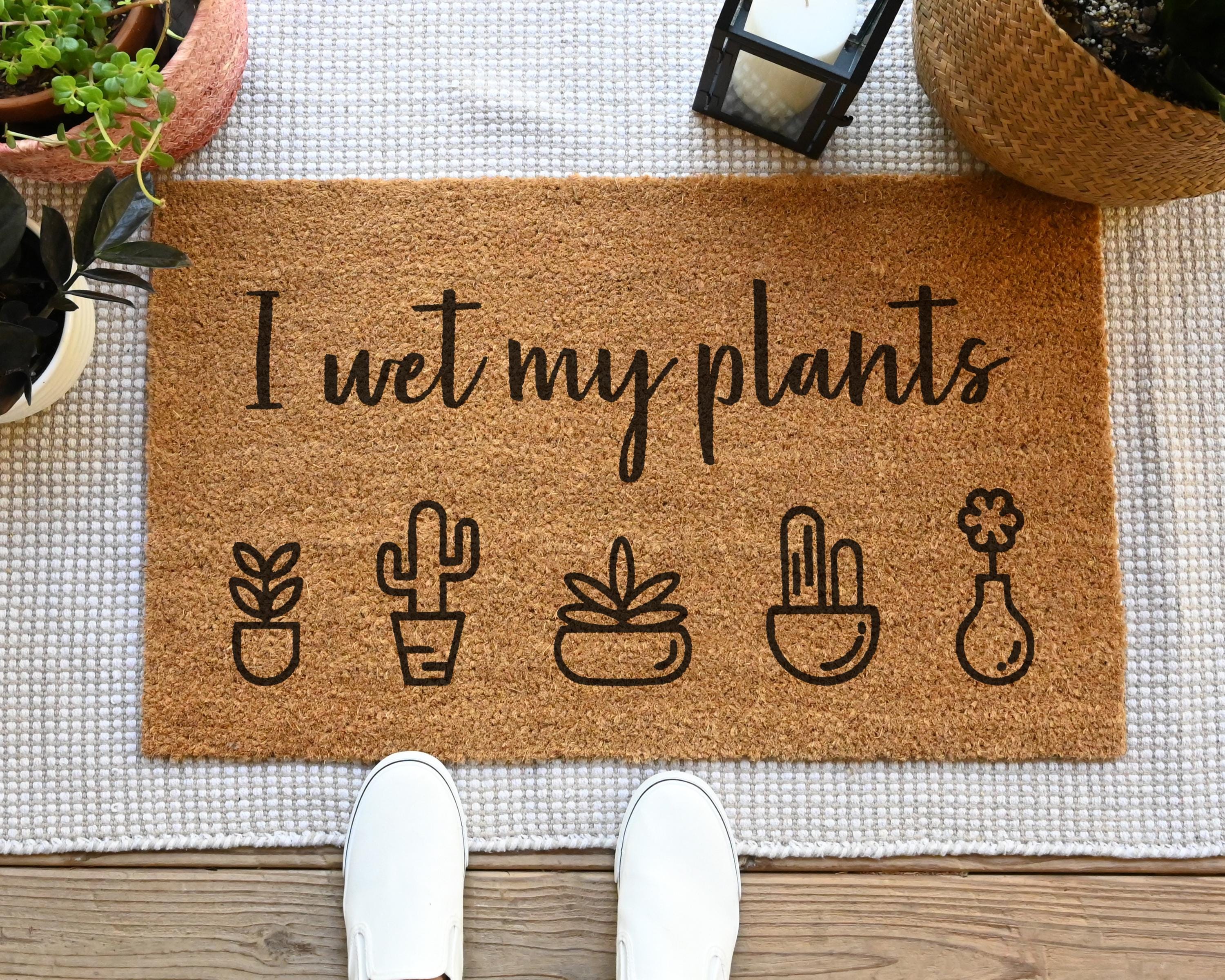 I Wet My Plants Coir Doormat Funny Welcome Mat