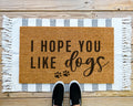 I Hope You Like Dogs Coir Doormat Funny Welcome Mat