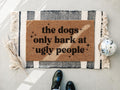 HamlinRowShop Funny 'Dogs Bark at Ugly People' Coir Doormat