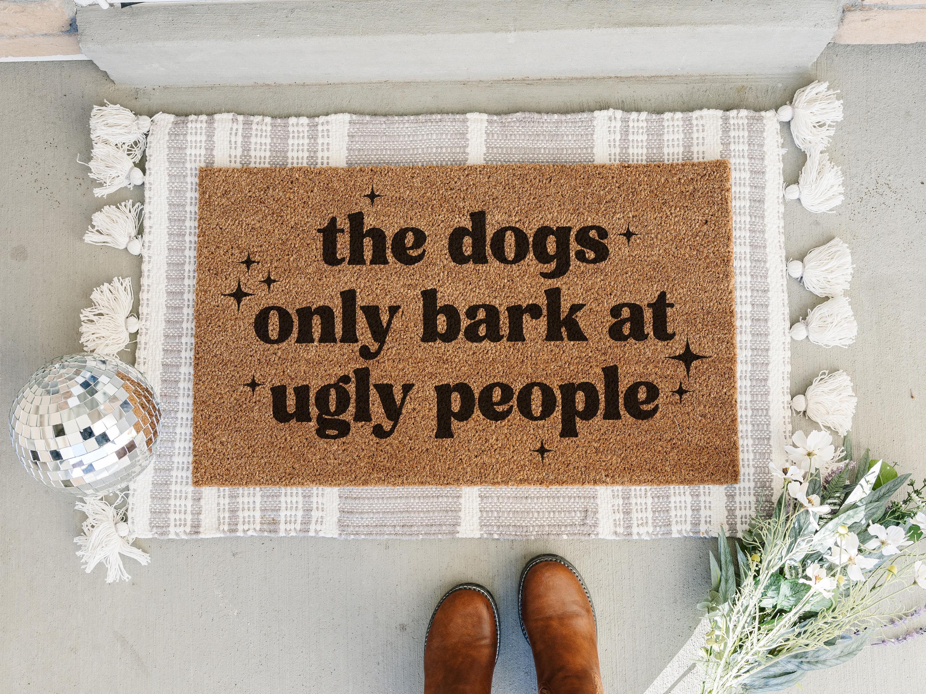 HamlinRowShop Funny 'Dogs Bark at Ugly People' Coir Doormat